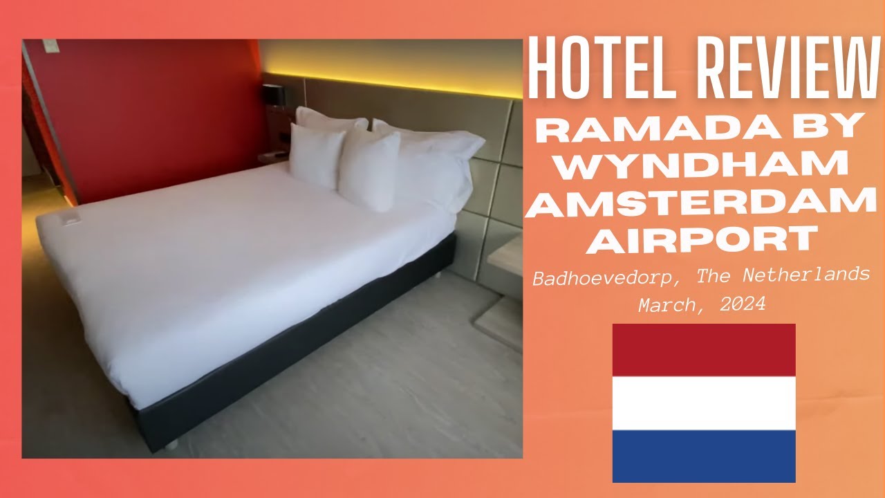 Review: Ramada By Wyndham, Amsterdam Airport Schiphol, Badhoevedorp, The Netherlands: March 2024