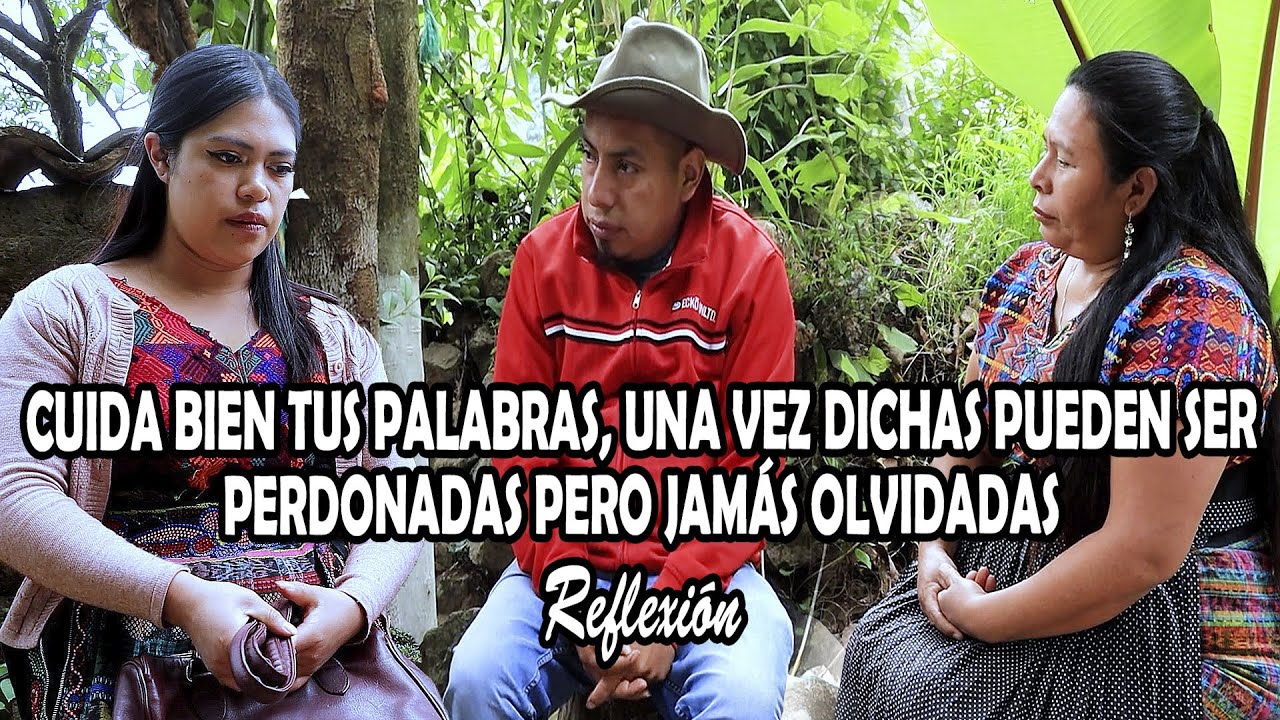 CUIDA BIEN TUS PALABRAS, UNA VEZ DICHAS PUEDEN SER PERDONADAS PERO JAMÁS OLVIDADAS Reflexión