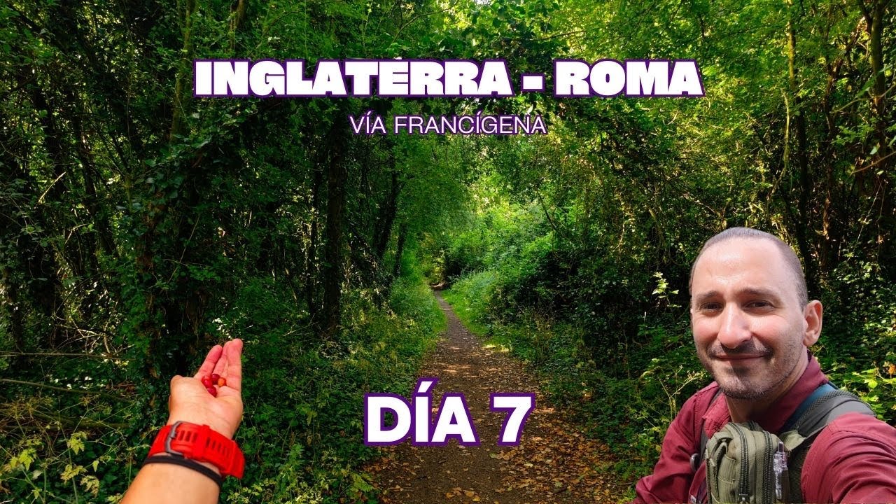 Dia 7 | Caminando de Inglaterra a Roma | Proyecto Vía Francígena