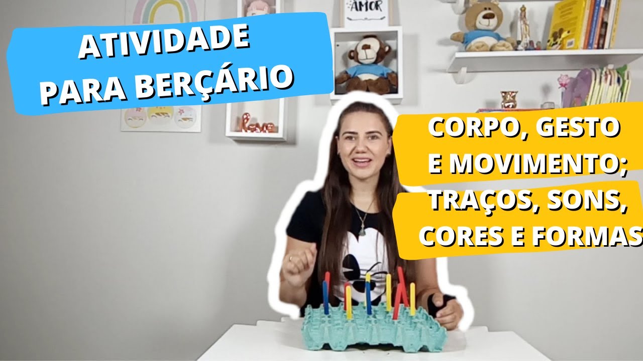 ATIVIDADE PARA BERÇÁRIO CORPO, GESTO E MOVIMENTO; TRAÇOS, SONS, CORES E FORMAS [ATIVIDADE PARA BEBÊ]