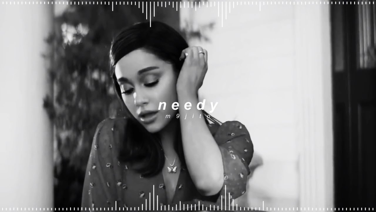 ariana grande - needy ( 𝘀𝗹𝗼𝘄𝗲𝗱 + 𝗿𝗲𝘃𝗲𝗿𝗯 )