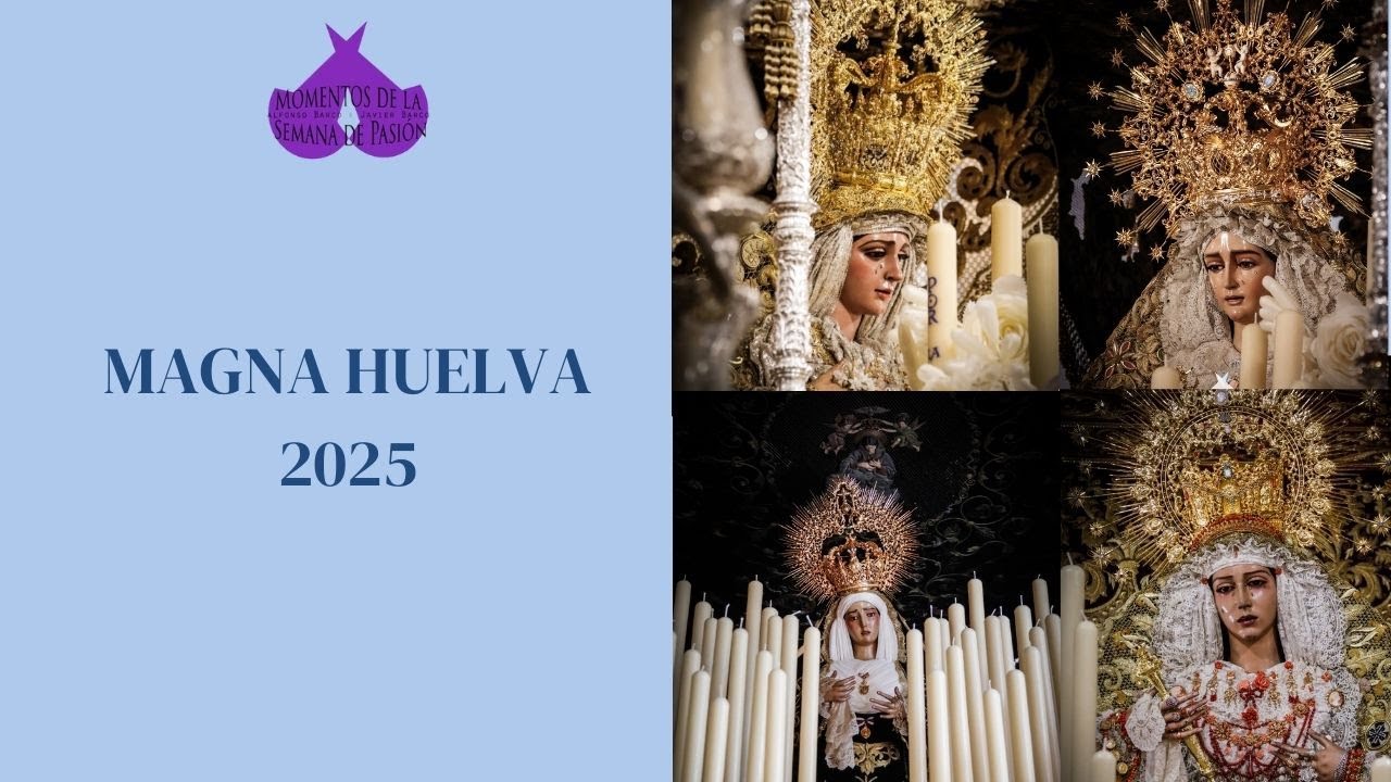 Momentos de la Magna Mariana de Huelva 2025