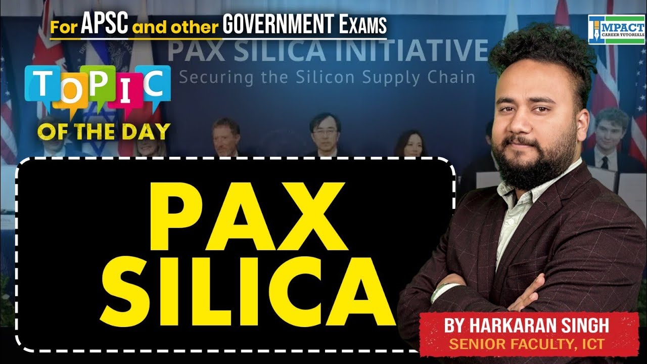 PAX SILICA Initiative Explained |Silicon Supply Chain & India’s Strategic Move |APSC Current Affairs