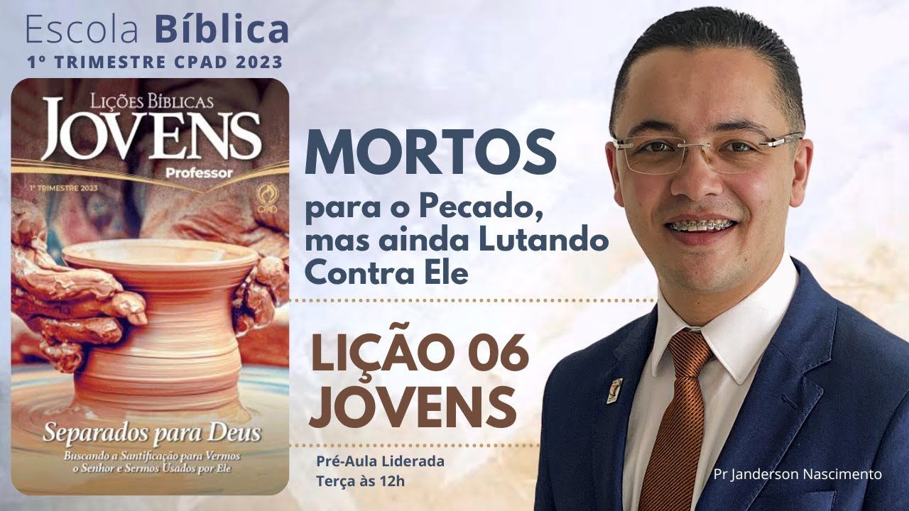 Lição 06 - Mortos para o Pecado mas ainda lutando contra ele -JOVENS
