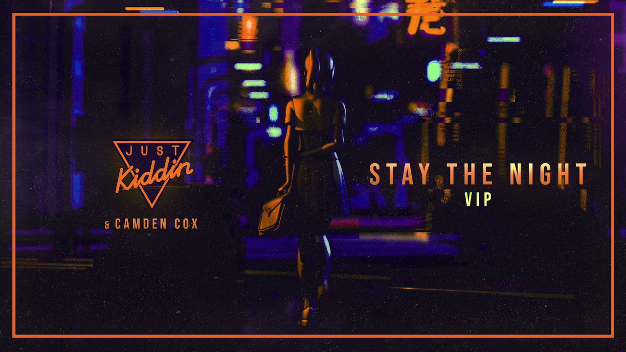 Just Kiddin x Camden Cox - Stay The Night (VIP)