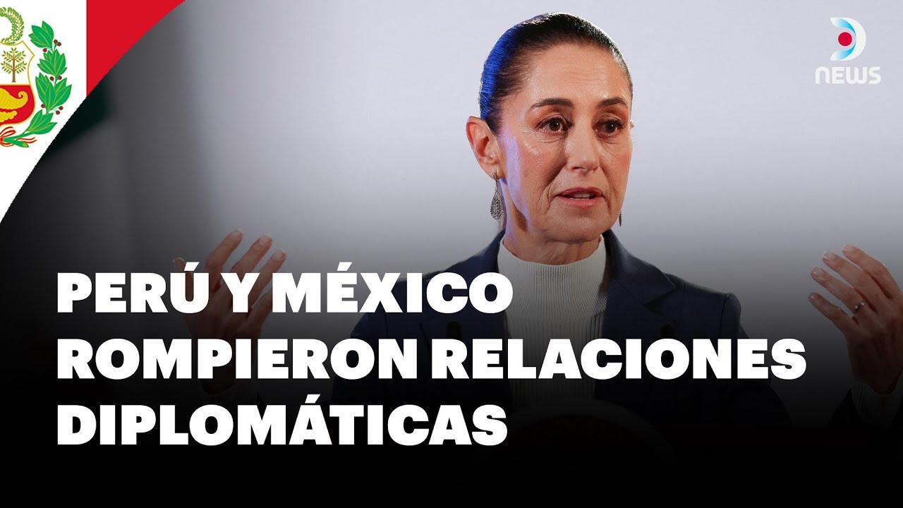 Per&uacute; rompi&oacute; relaciones diplom&aacute;ticas con M&eacute;xico | DNews