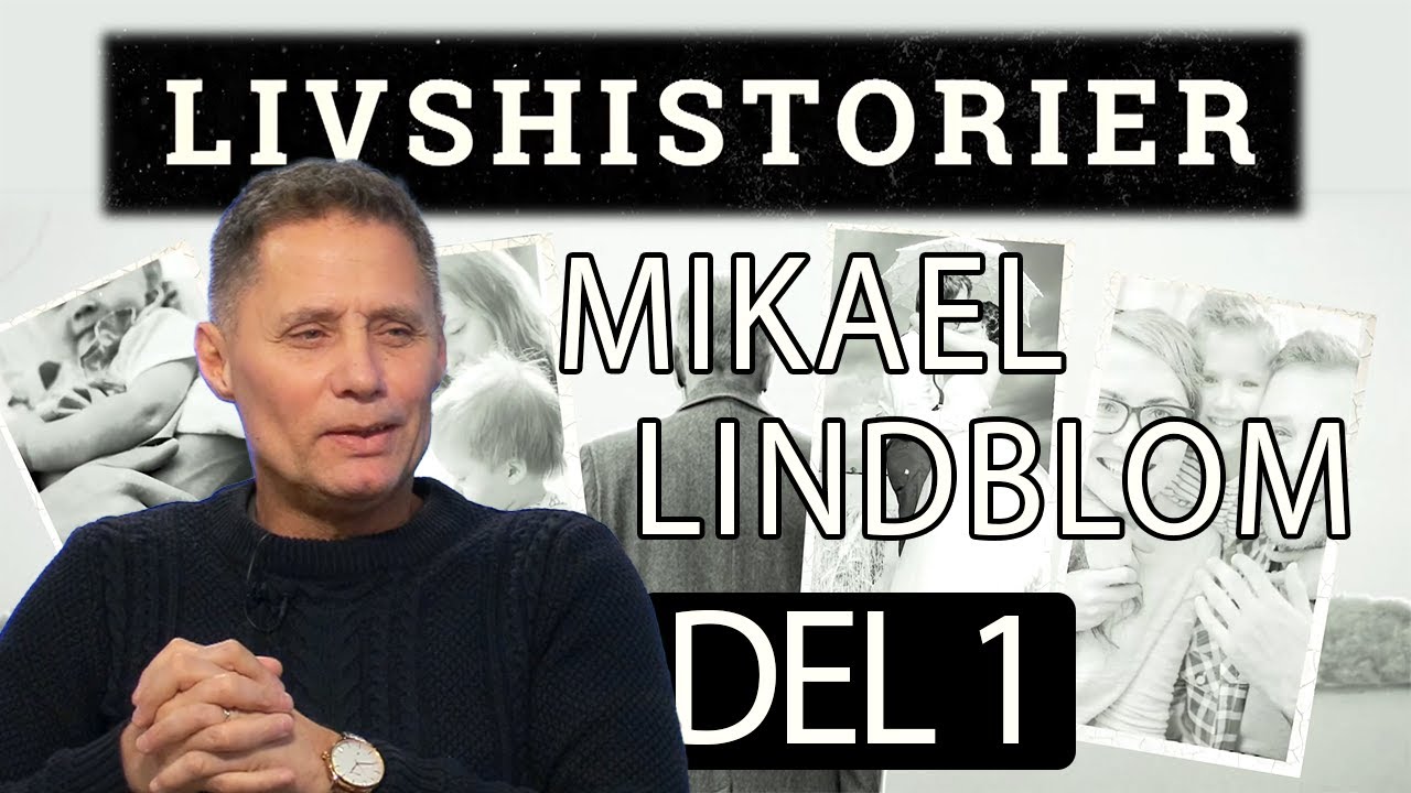 Livshistorier Mikael Lindblom - Del 1