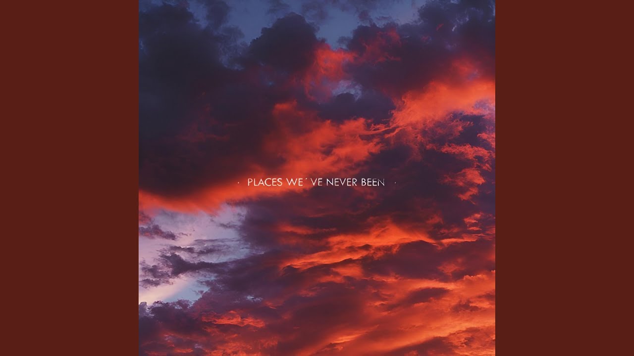 Places We've Never Been