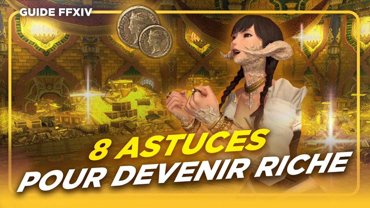 8 A$TUCE$ pour devenir RICHE !! | Guide FFXIV