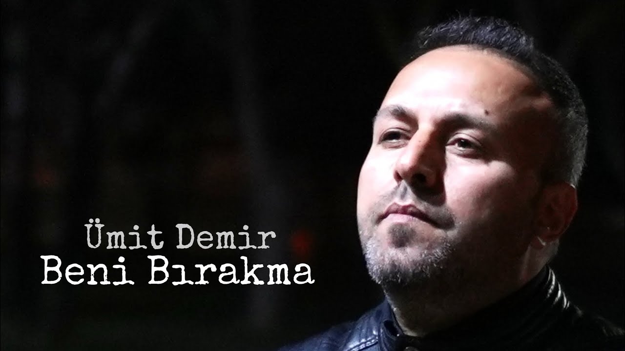 Beni Bırakma | &Uuml;mit Demir