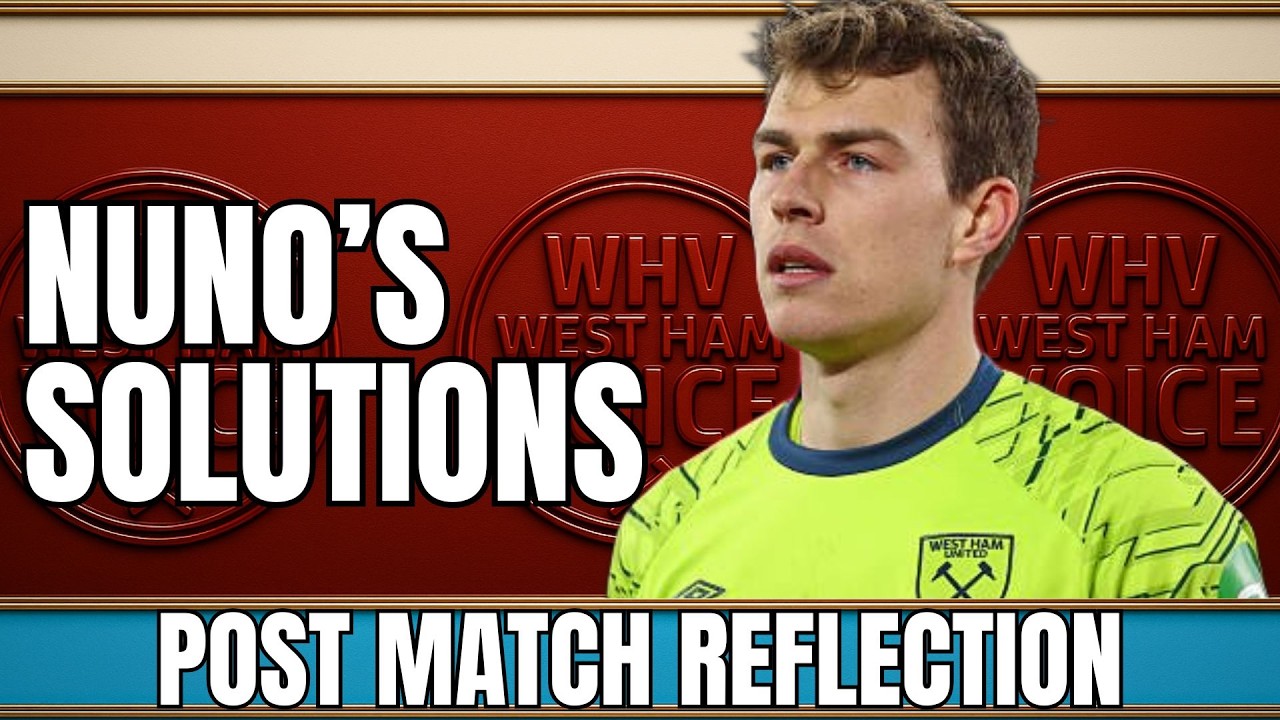 NUNO'S WINNING WEST HAM FORMULA? | KEEPER AND STRIKER SHAKEUP | MAN UTS TEST AWATS