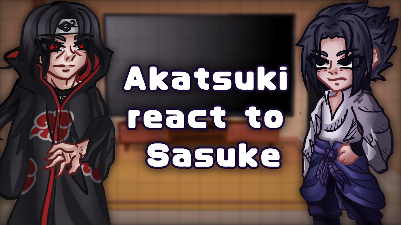 Akatsuki React To Sasuke // Gacha React