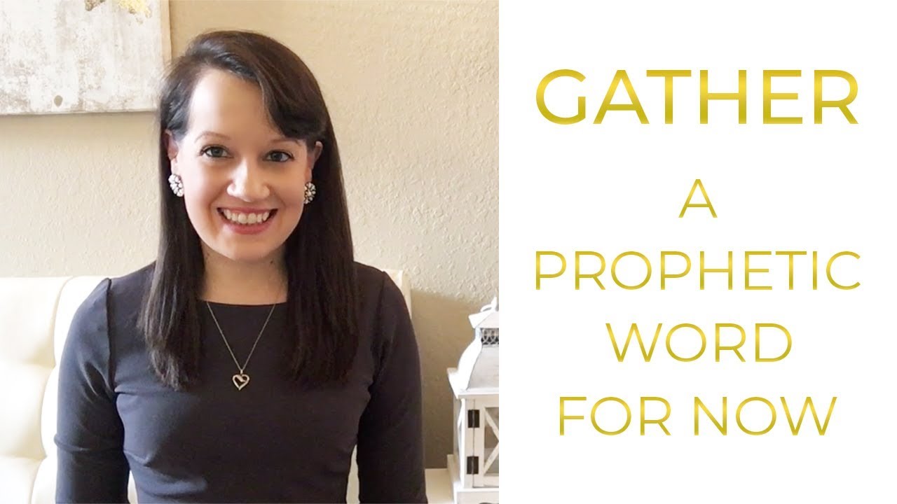 Prophetic Word for Now: Gather!