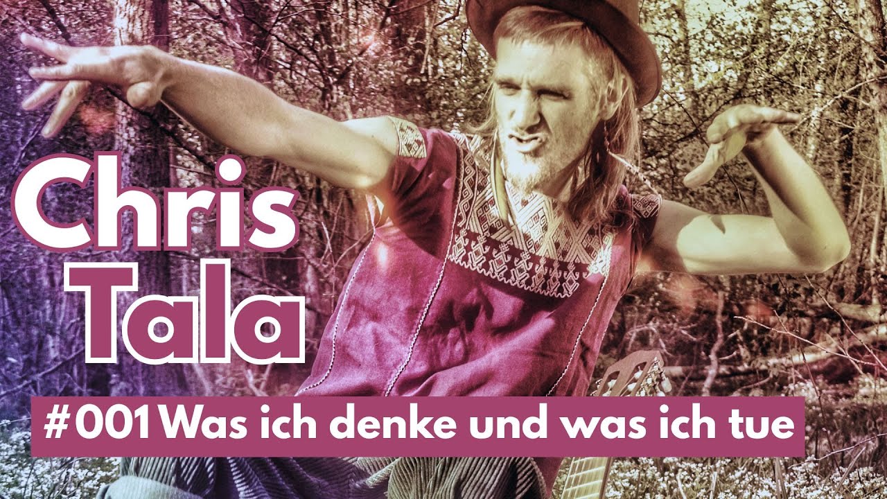 ChrisTala Podcast #001 - Was ich denke und was ich tue - Wie gestalte ich die Welt?