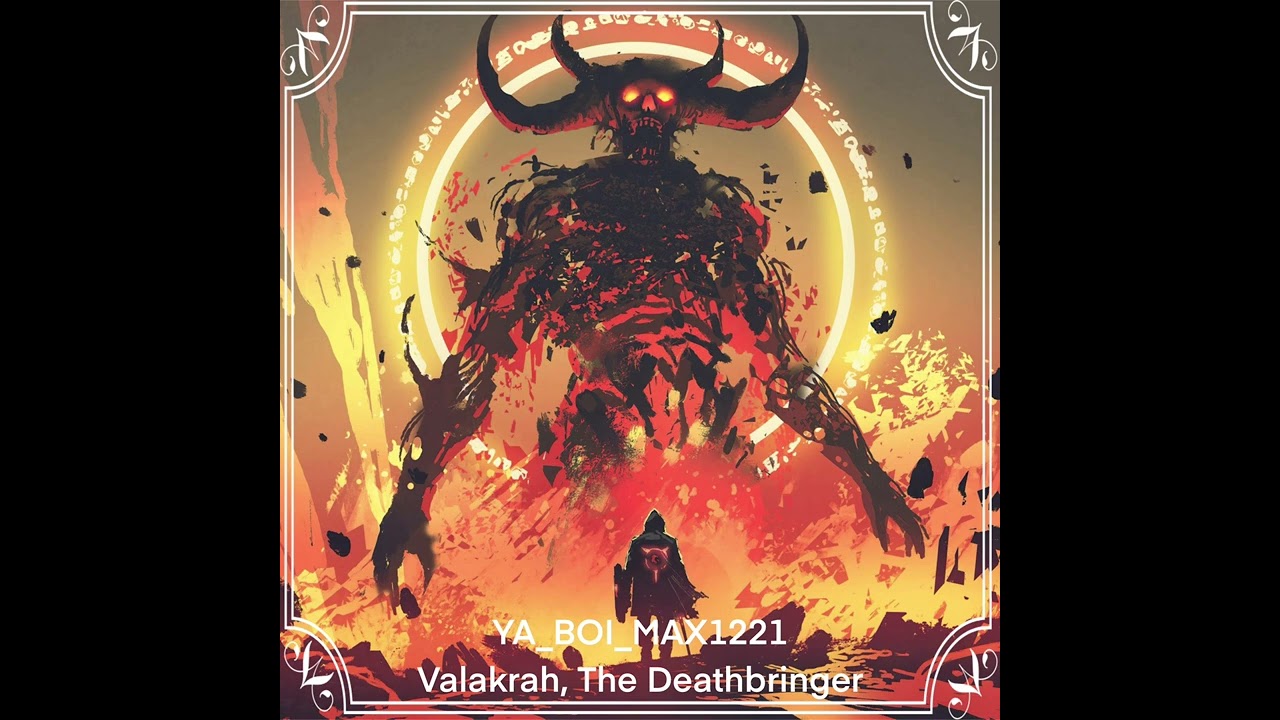 YA_BOI_MAX1221 - Valakrah, The Deathbringer
