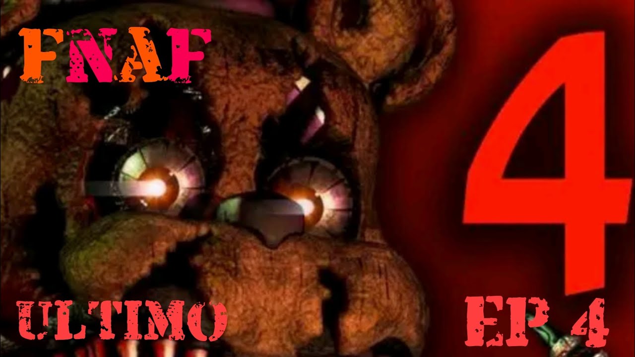 JOGANDO FNAF 4 ÚLTIMO EP