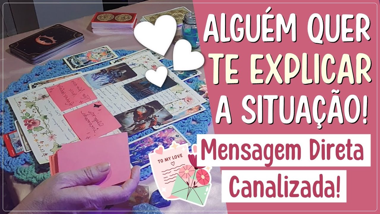 💖 Mensagem de ALGUÉM que QUER TE EXPLICAR Algo! 💌