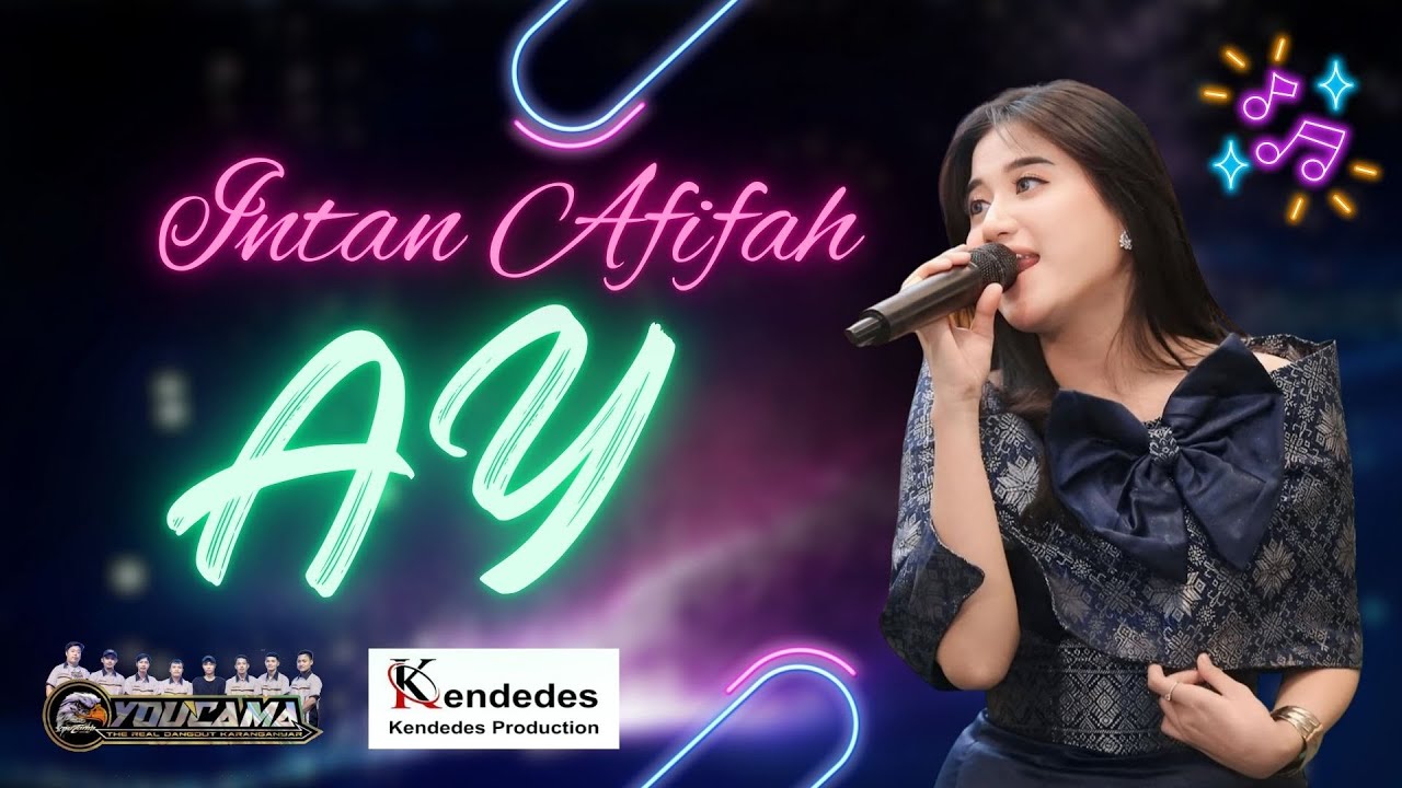 INTAN AFIFAH | AY - YOUCAMA MUSIC - KENDEDES PRODUCTION - DVS MEDIATAMA