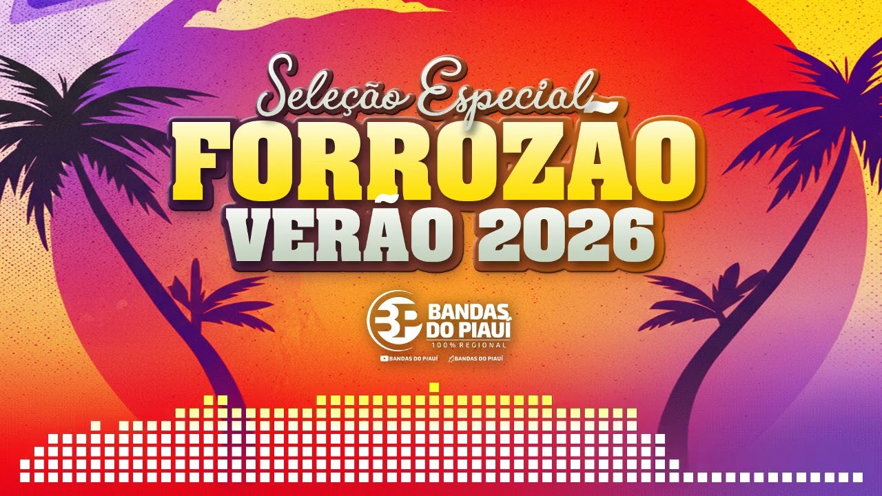 Seleção Especial Forrozão Regional - Verão 2026 @bandasdopiaui