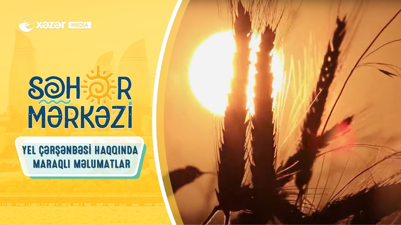 Yel Çərşənbəsi Haqqında Maraqlı Məlumatlar | Səhər Mərkəzi