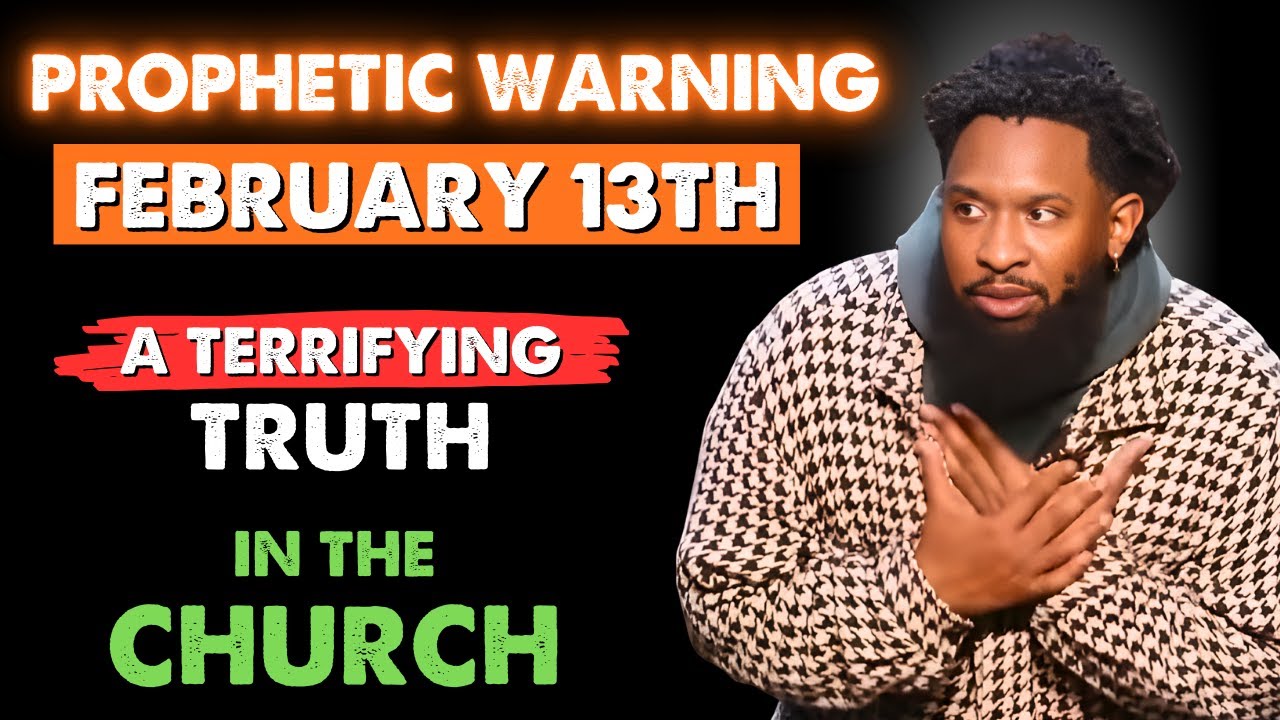 PROPHETIC WARNING: ON FEBRUARY 13TH, THE CHURCH WILL CHANGE BECAUSE OF THIS TERRIFYING TRUTH