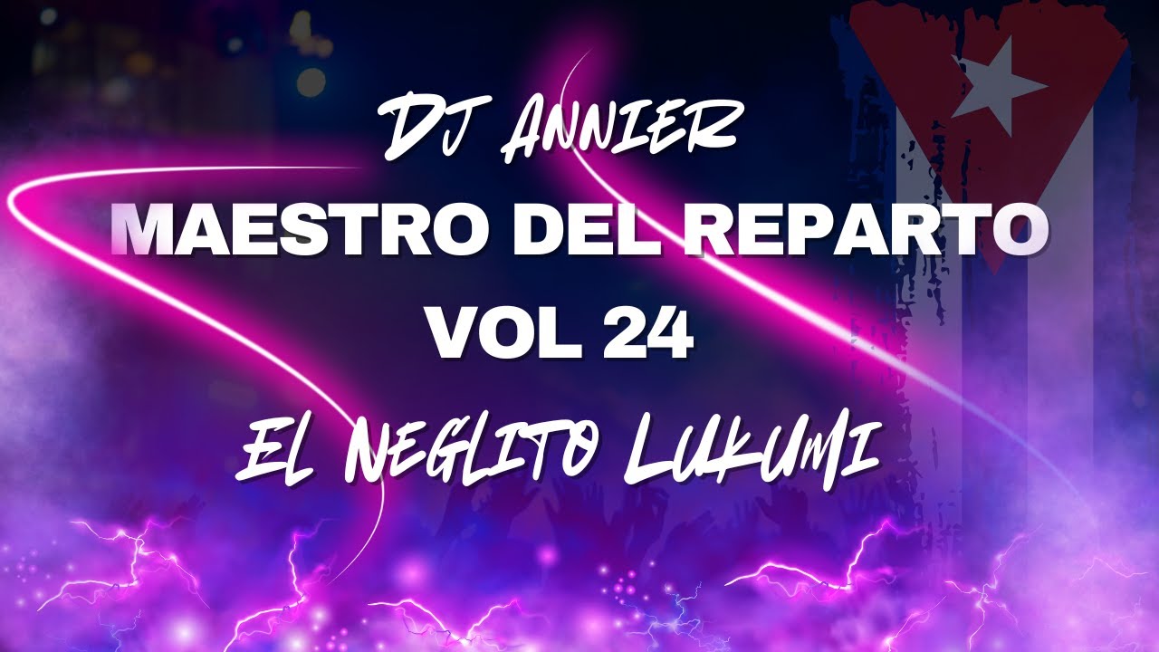 Maestros del Reparto Vol 24 by Dj Annier El Neglito Lukumi #dj #cubaton #reggaeton #djannier #party