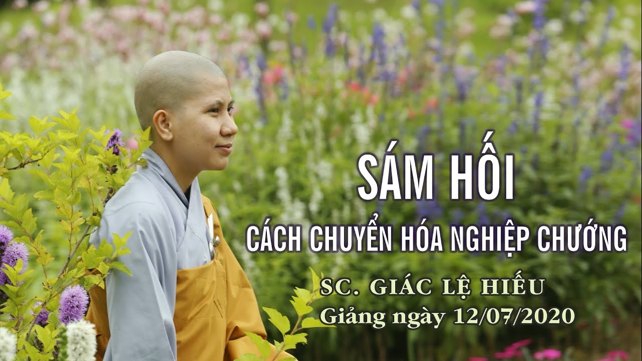 Sám hối: Phương pháp chuyển hóa nghiệp chướng - SC. Giác Lệ Hiếu - 12-07-2020