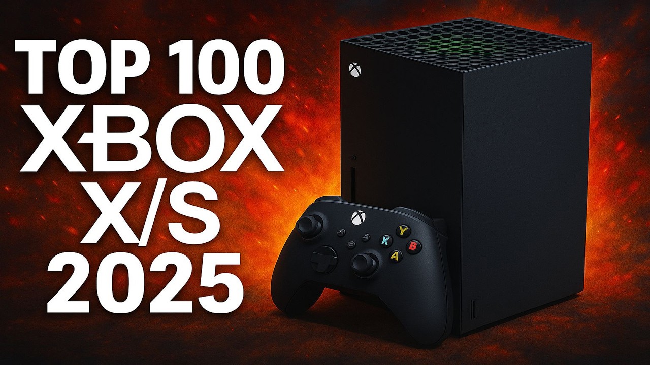TOP 100 BEST Xbox Series X & S Games of All Time &ndash; RANK SCORE &ndash; Xbox X/S 2025