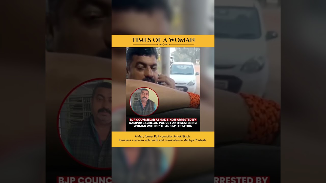 A Man, former BJP councillor Ashok Singh, threatens a woman with death and molestation.
