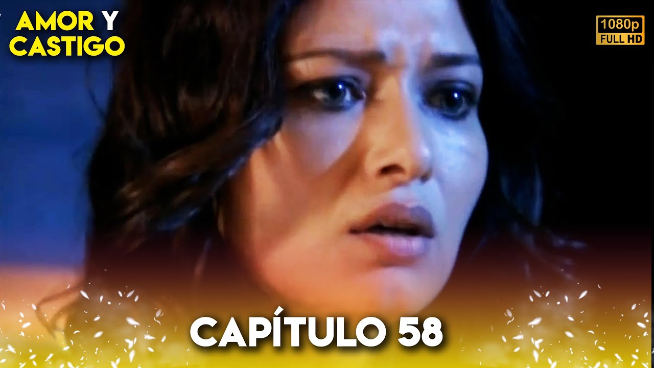 Amor y Castigo Capitulo 58 FULL HD | Doblaje Español | Aşk ve Ceza