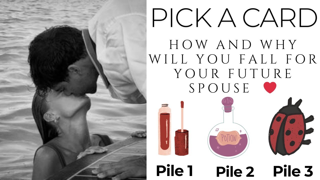 Pick a Card: How And Why Will You Fall For Your Future Spouse  ❤️