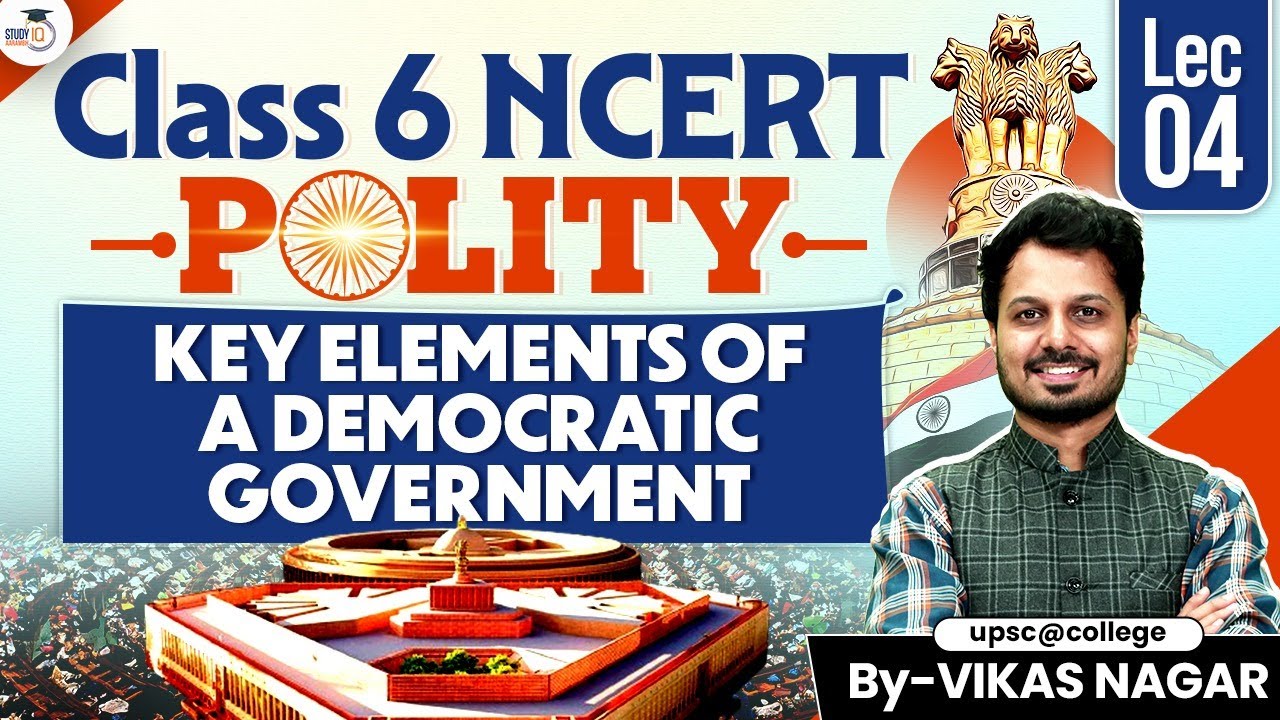 UPSC CSE 2028 | Polity Class 6 NCERT | Key Elements of a Democratic Government | By Vikas Sir
