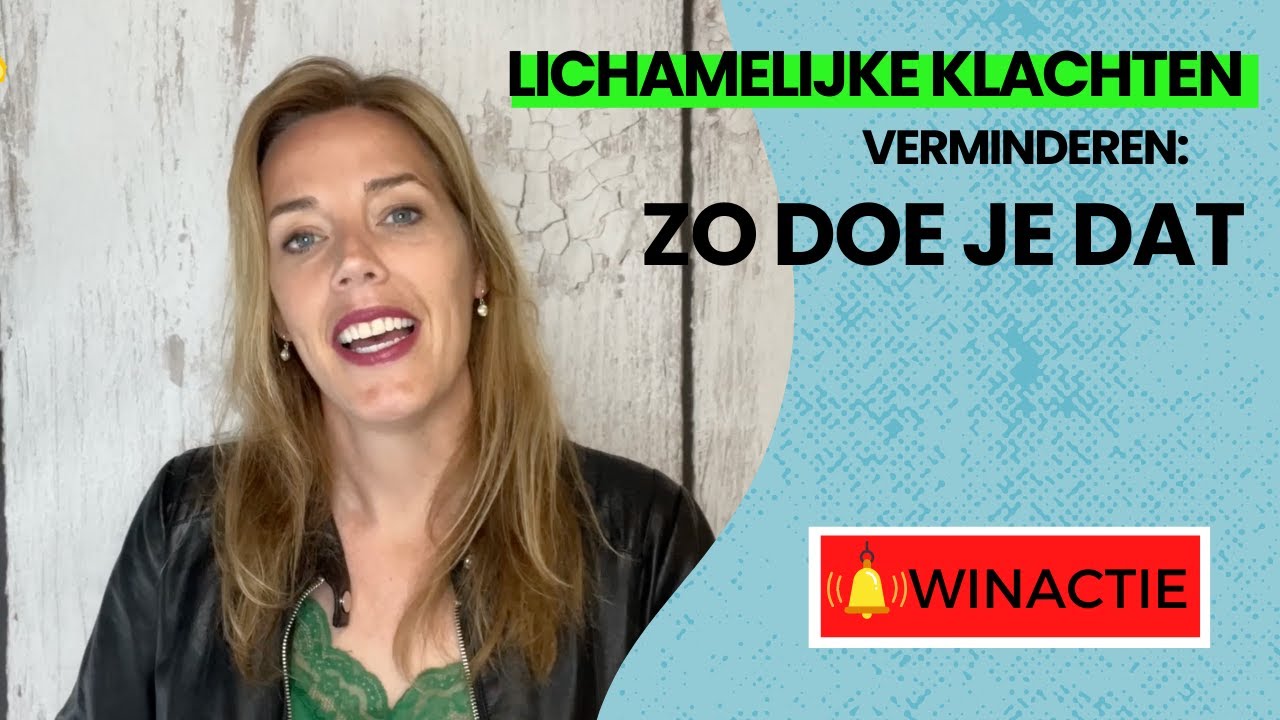 Lichamelijke klachten verminderen: Zo Doe Je Dat