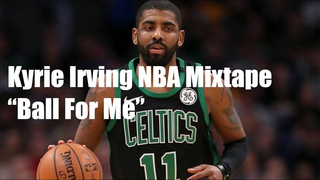Kyrie Irving -NBA Mixtape- “Ball for me”