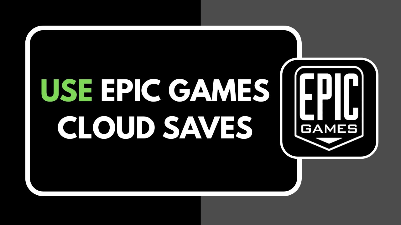 How to Use Epic Games Cloud Saves