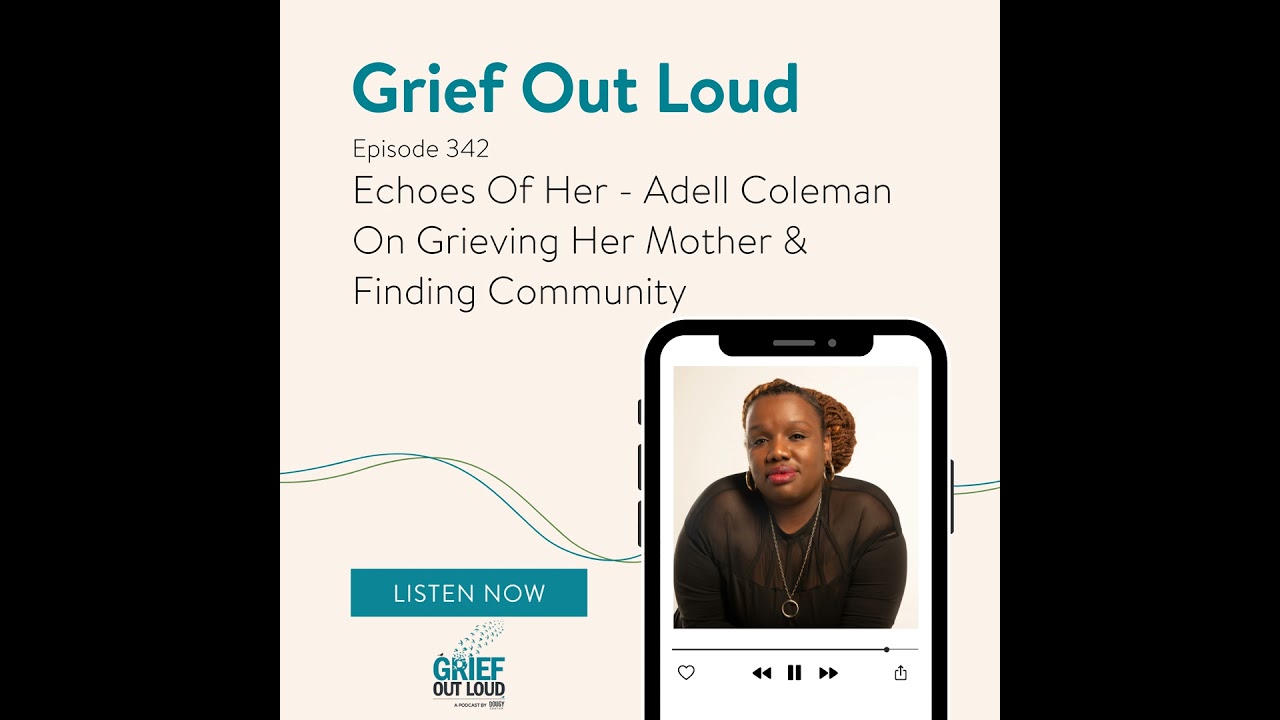 Echoes Of Her - Adell Coleman On Grieving Her Mother & Finding Community