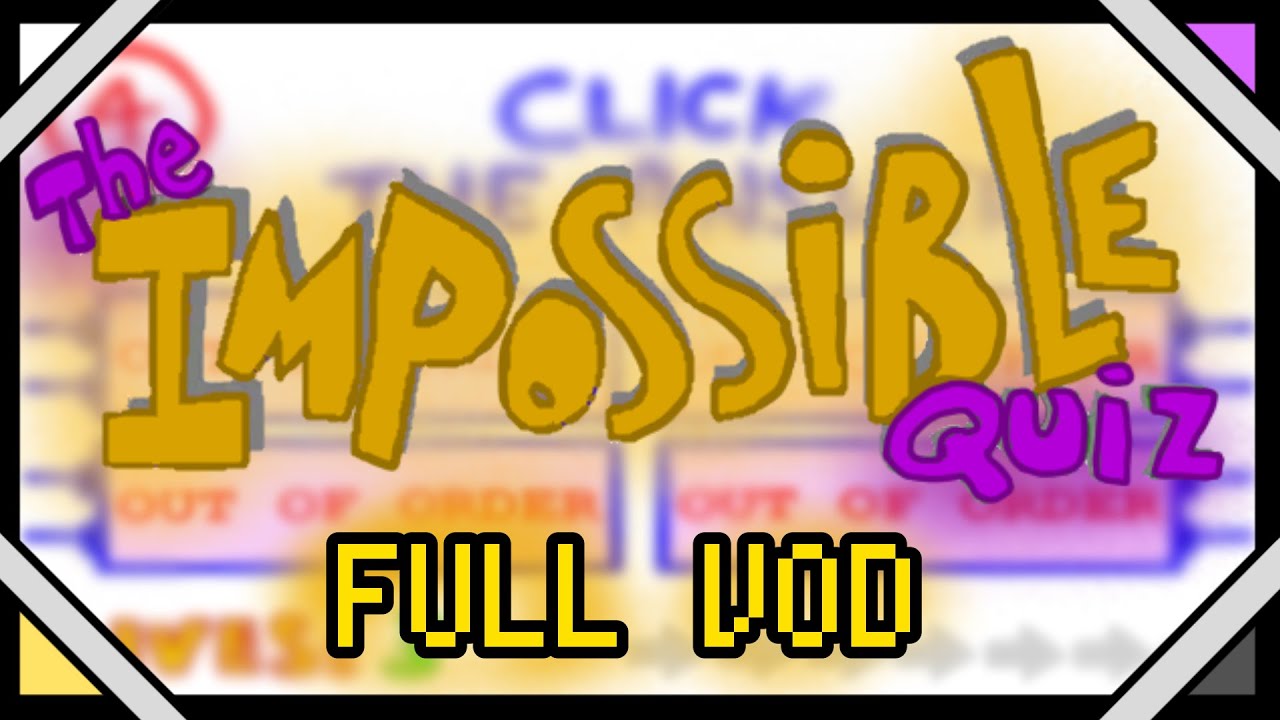 The Impossible Quiz [FULL VOD]