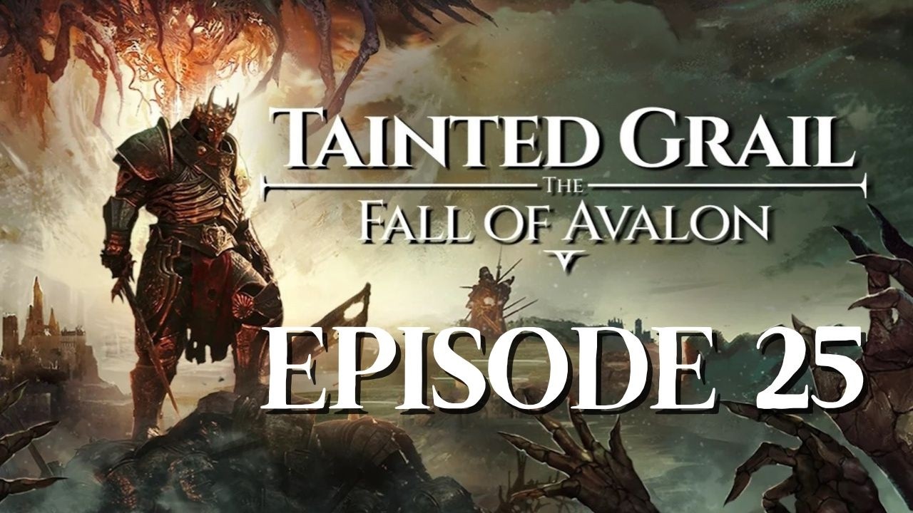 Tainted Grail: The Fall of Avalon - Episode 25