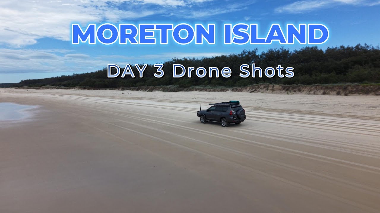 Moreton Island Day 3 Drone footage