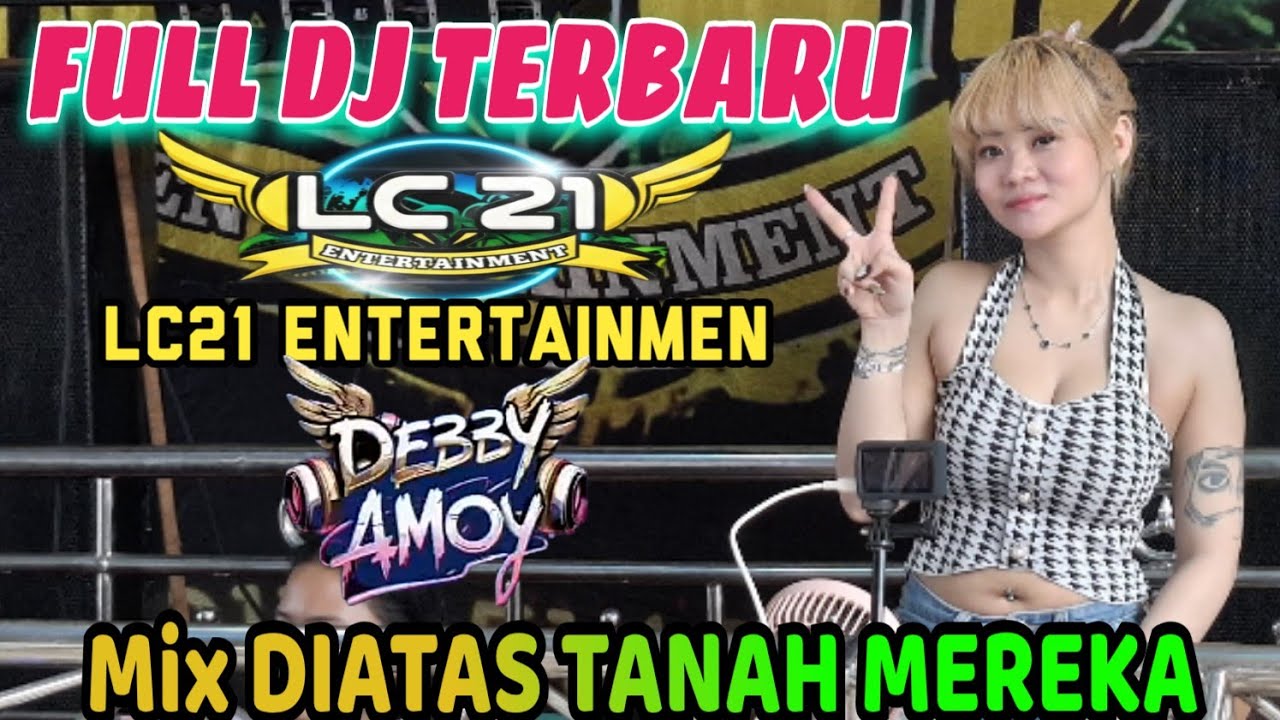 FULL DJ LC21‼️mix DIATAS TANAH MEREKA‼️FDJ DEBY AMOY‼️1 JAM HOUSE MUSIC‼️2 PUTRA STUDIO REALL 