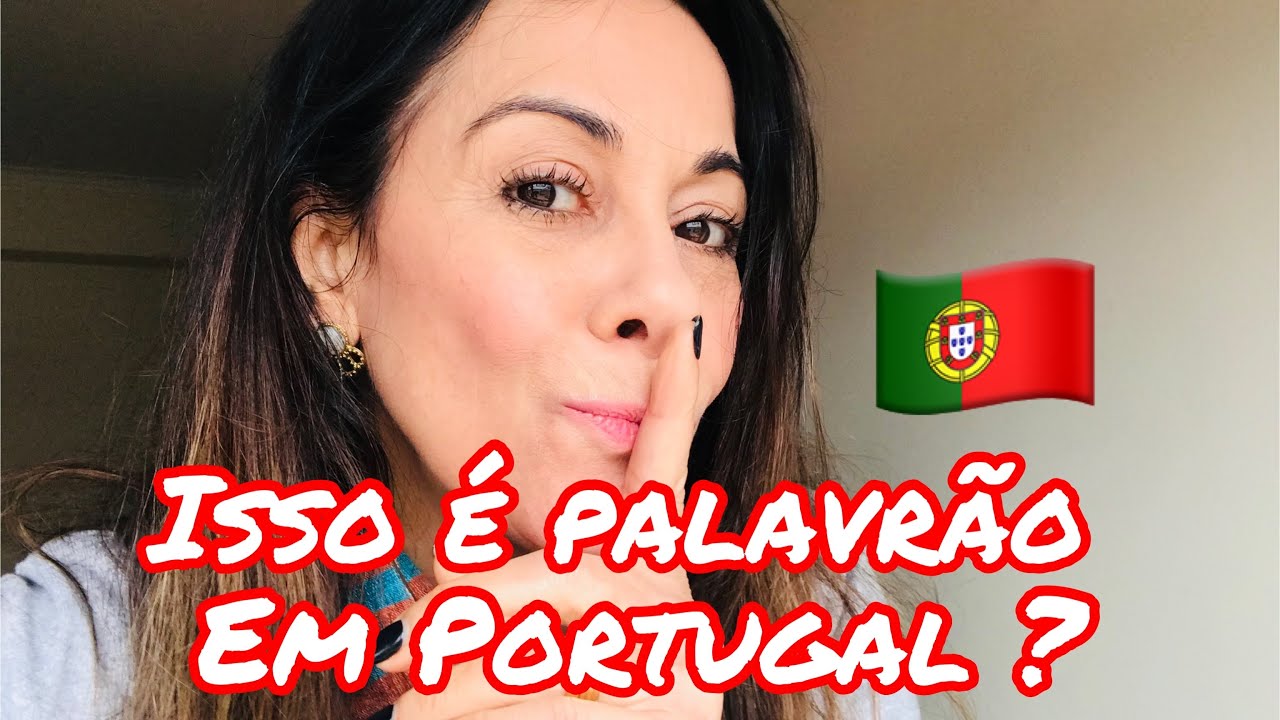 PALAVRAS PROIBIDAS EM PORTUGAL | Diferenças e palavrões