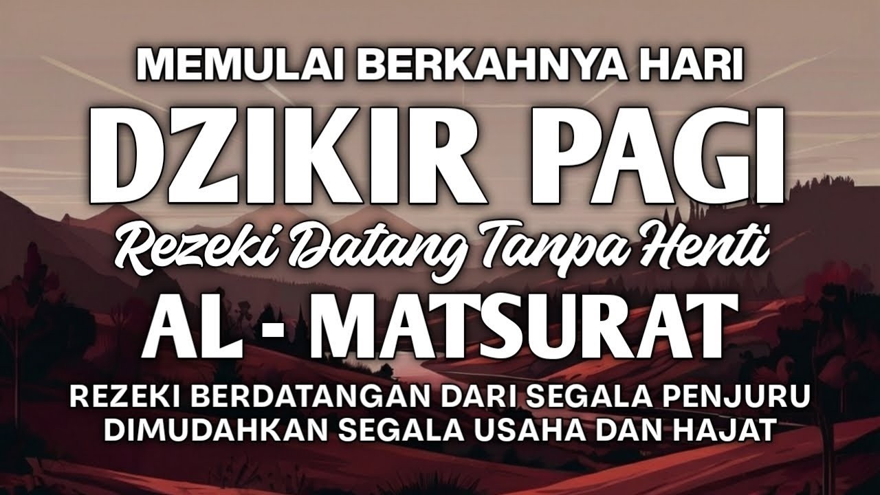 DZIKIR PAGI AL MATSURAT SUNNAH NABI PEMBUKA 1001 PINTU REZEKI USAHA LANCAR ALLAH IJABAH HAJAT KITA