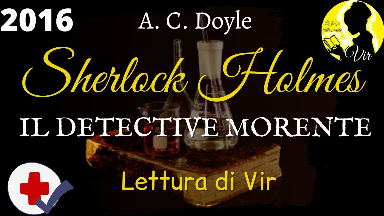 A.C. Doyle - Sherlock Holmes: l'avventura del detective morente - Audiolibro ita [Lettura di Vir]