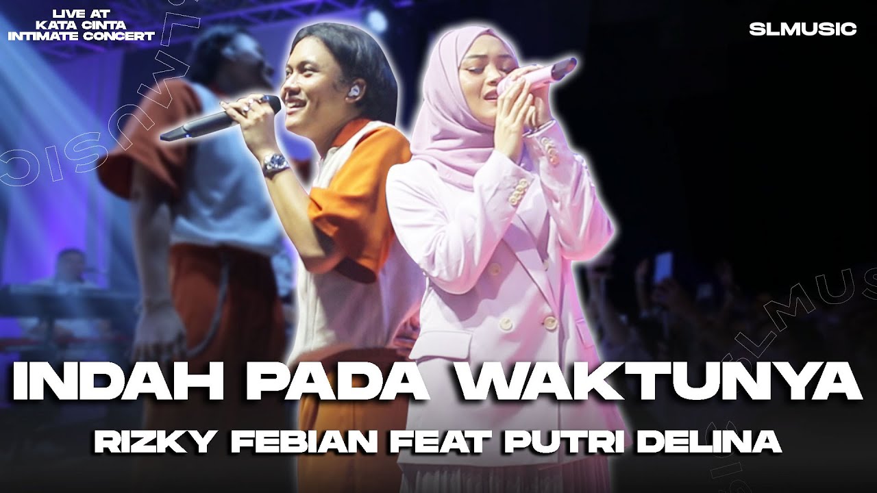 RIZKY FEBIAN FEAT PUTRI DELINA - INDAH PADA WAKTUNYA ||  LIVE AT KATA CINTA INTIMATE CONCERT