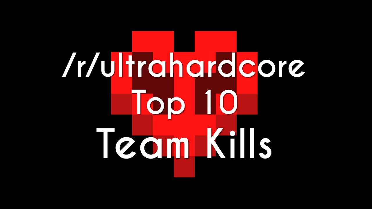 Reddit UHC Top 10 - Team Kills