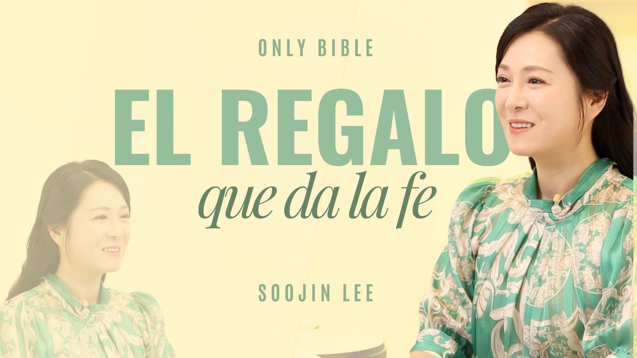 El regalo que da la feㅣOnly Bible 28ㅣPastora Soojin Lee