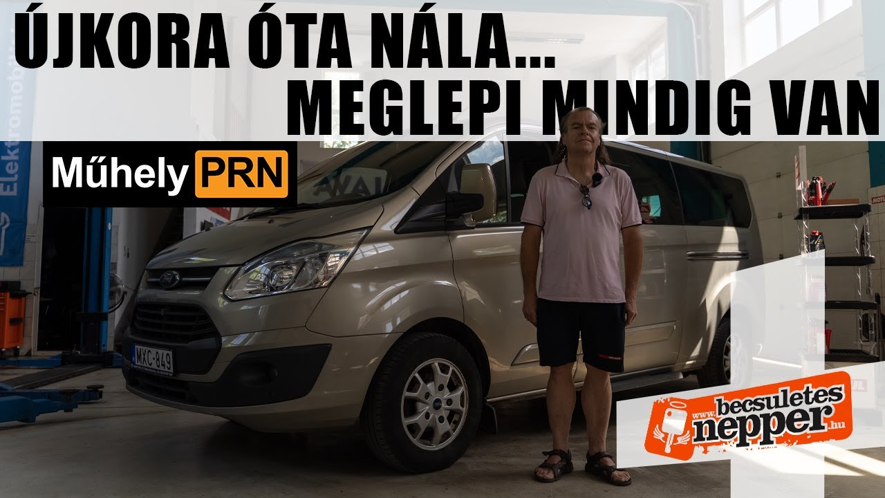 8 éve nem oldották meg az egyik hibáját – Ford Tourneo Custom 2,2 TDCi – 2014 –MűhelyPRN 320