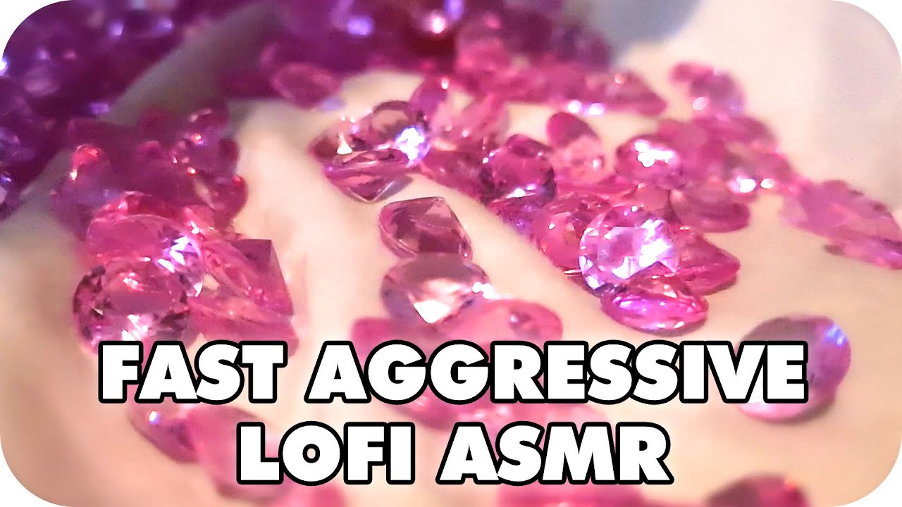 ASMR LoFi Gems In Your Face Fast Aggressive