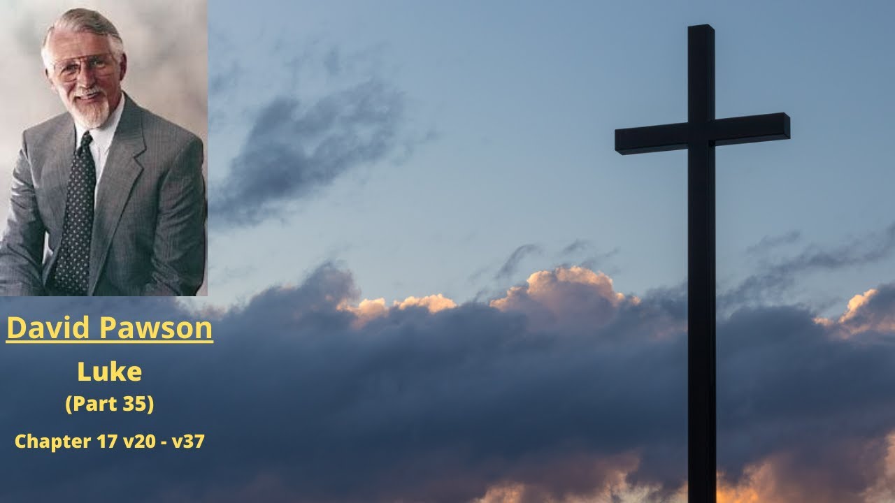 New Testament Studies: Luke (35): Chapter 17 v20 to 37 -- David Pawson