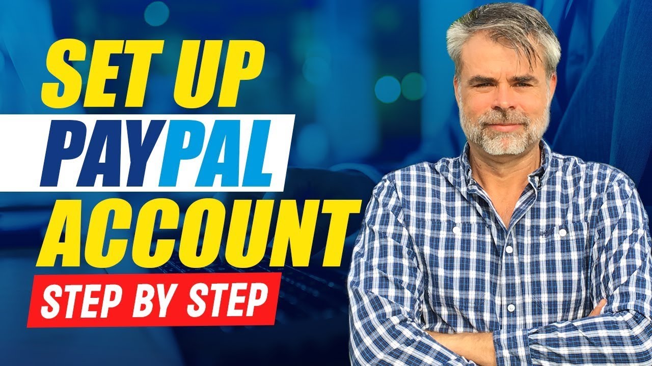How To Set Up A PayPal Account | Send, Receive, and Transfer Money - Step by Step